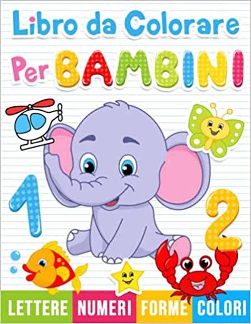 Libro da colorare per bambini: Numeri, Lettere, Forme. Libro di attività  per bambini in età prescolare.
