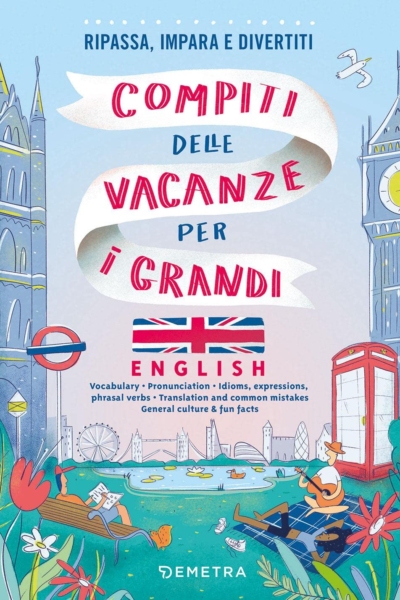Compiti delle vacanze per i grandi - English: Ripassa, impara e divertiti