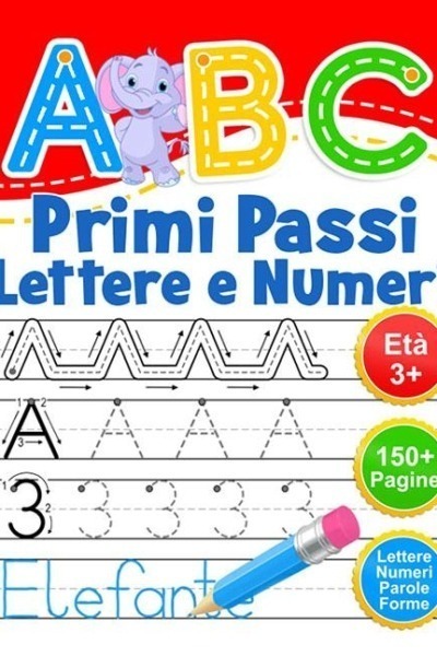 ABC Primi Passi Lettere e Numeri: Libro di attività per bambini età 3+. Ricalcare lettere e numeri. Impara a scrivere l'alfabeto.
