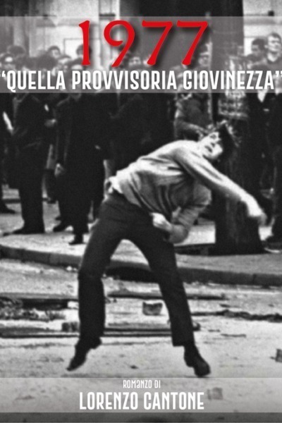 1977 - Quella provvisoria giovinezza: L'amicizia, l'amore, la politica, la musica, la morte. Nel 1977, a Verona.