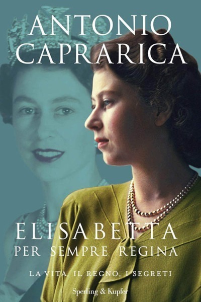 Elisabetta. Per sempre regina. La vita, il regno, i segreti