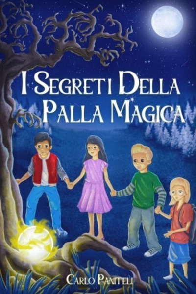 I segreti della palla magica: Il viaggio inizia: Un'emozionante avventura per ragazzi e ragazze dagli 8 anni in su con suspense, magia e amicizia