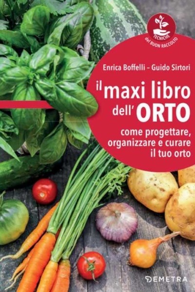 Il maxi libro dell'orto. Come progettare, organizzare e curare il tuo orto