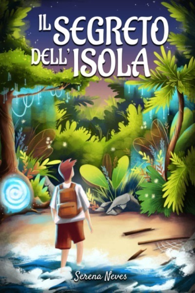 Il segreto dell'isola: Un avvincente libro fantasy per ragazzi ricco di magia, suspense e sfide da affrontare