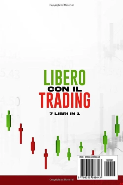 Libero Con Il Trading - 7 Libri in 1: La Bibbia del Trading Online per Principianti.