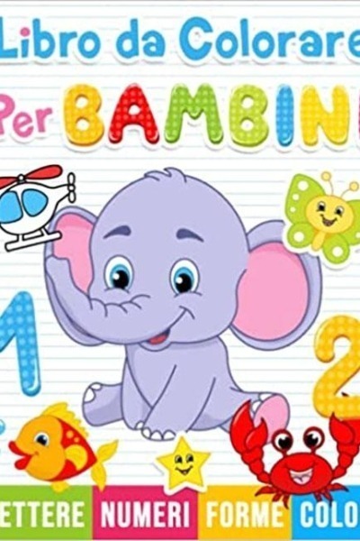 Libro da colorare per bambini: Numeri, Lettere, Forme. Libro di attività per bambini in età prescolare.