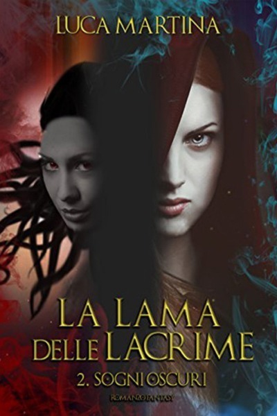 La Lama delle Lacrime - Libro II Sogni Oscuri: Saga Completa (La Saga della Lama delle Lacrime Vol. 2)