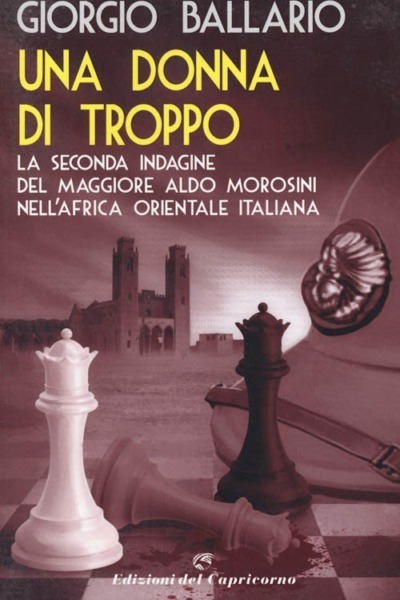 Una donna di troppo: La seconda indagine del maggiore Aldo Morosini nell'Africa orientale italiana (Vol.2)