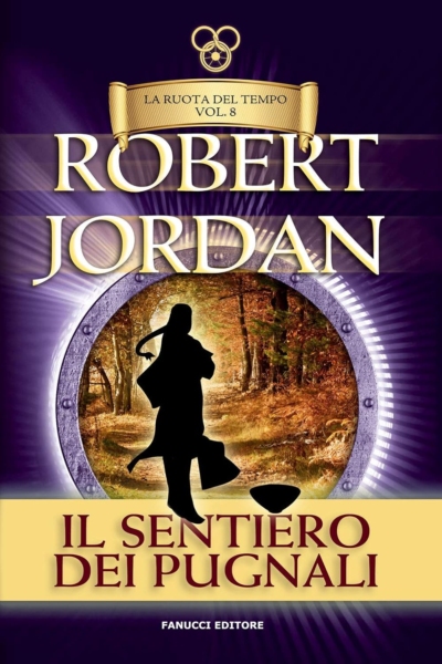 Il sentiero dei pugnali. La Ruota del Tempo: (Vol 8)