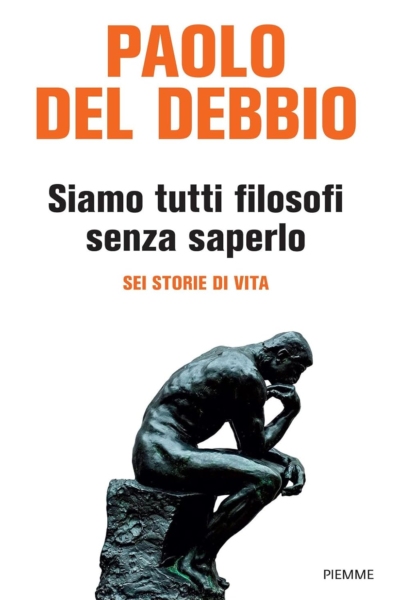 Siamo tutti filosofi senza saperlo. Sei storie di vita