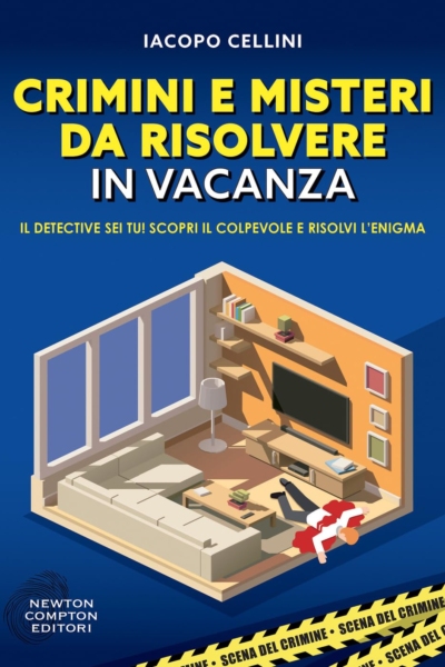 Crimini e misteri da risolvere in vacanza. Il detective sei tu! Scopri il colpevole e risolvi l’enigma