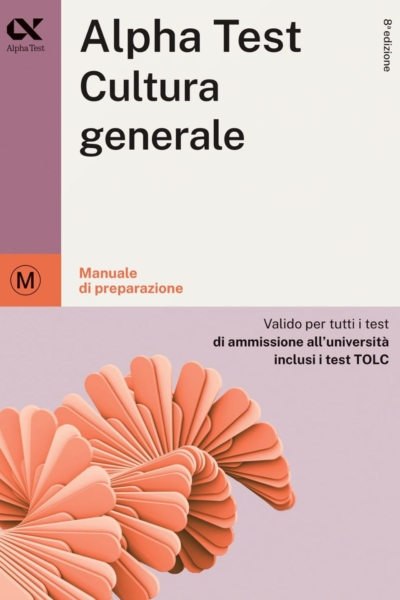 Alpha Test Cultura generale. Manuale di preparazione