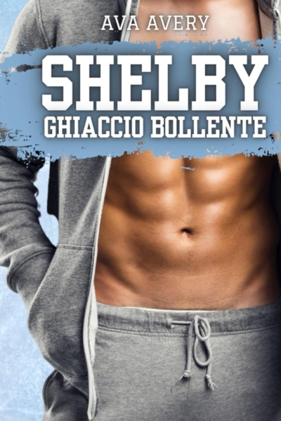 Shelby - Ghiaccio Bollente: Romanzo Sportivo