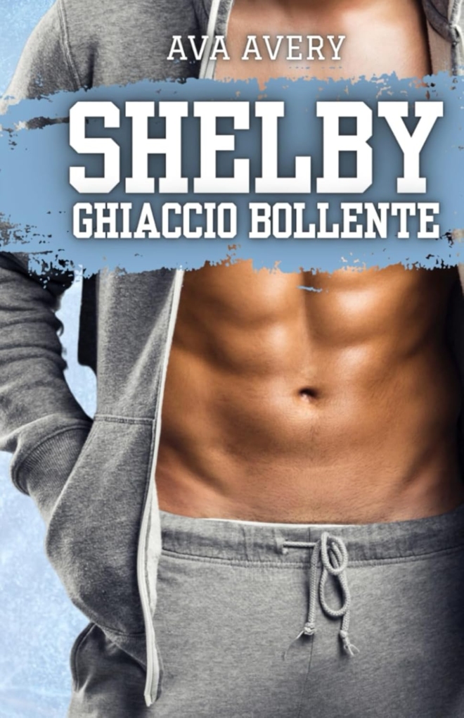 Shelby - Ghiaccio Bollente: Romanzo Sportivo