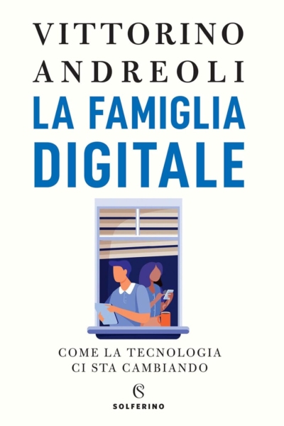 La famiglia digitale. Come la tecnologia ci sta cambiando