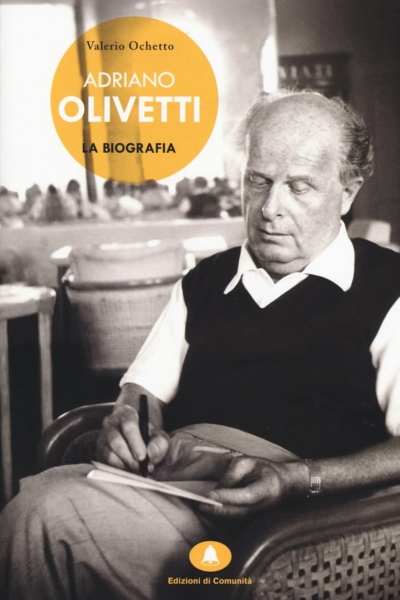 Adriano Olivetti. La biografia
