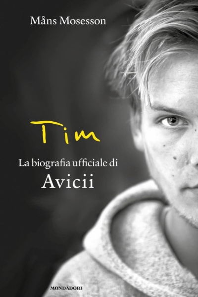 Tim. La biografia ufficiale di Avicii