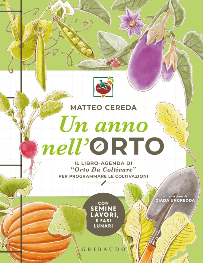 Un anno nell'orto. Il libro-agenda di «Orto Da Coltivare» per programmare le coltivazioni
