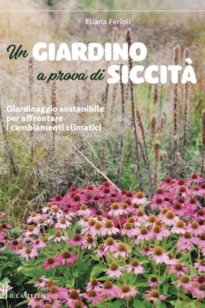 Un giardino a prova di siccità. Giardinaggio sostenibile per affrontare i cambiamenti climatici