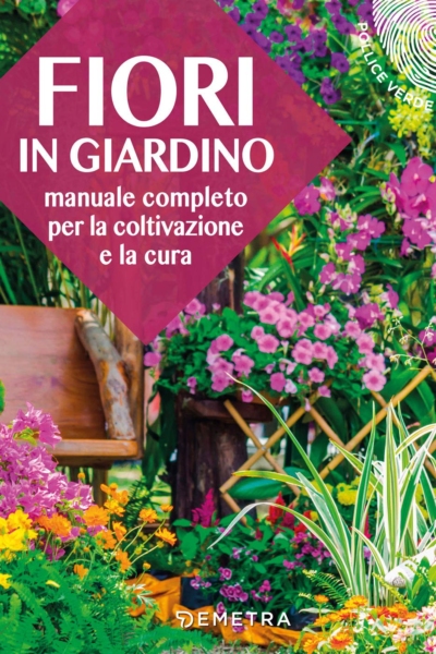Fiori in giardino: Manuale completo per la coltivazione e la cura