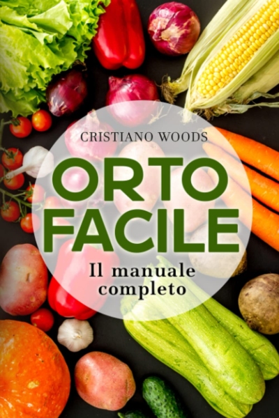 Orto facile: Il manuale completo
