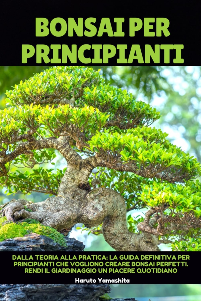 Bonsai Per Principianti: Dalla Teoria alla Pratica