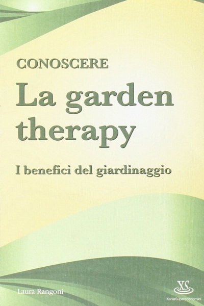 Conoscere la garden therapy. I benefici del giardinaggio