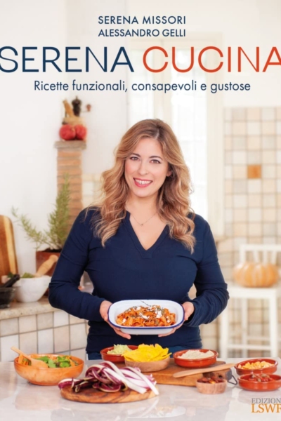 Serena cucina. Ricette funzionali, consapevoli e gustose