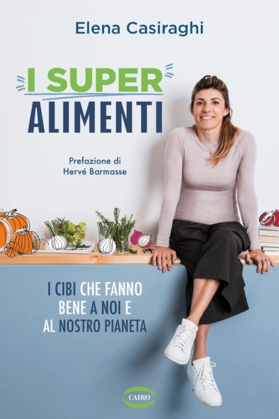 I superalimenti. I cibi che fanno bene a noi e al nostro pianeta