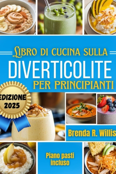 Libro di cucina sulla diverticolite per principianti: Ricette deliziose e amichevoli per l'intestino con un piano alimentare per le 3 fas