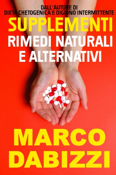 Supplementi, rimedi naturali e alternativi: Una guida alle principali vitamine, minerali e preparati usati come supplementi e trattamenti alternativi