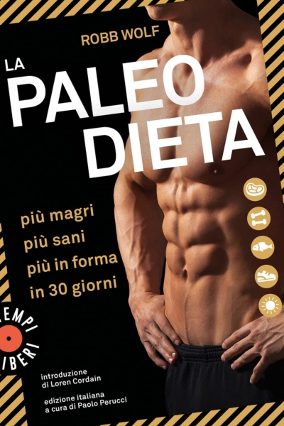 La paleo dieta. Più magri, più sani, più in forma in 30 giorni