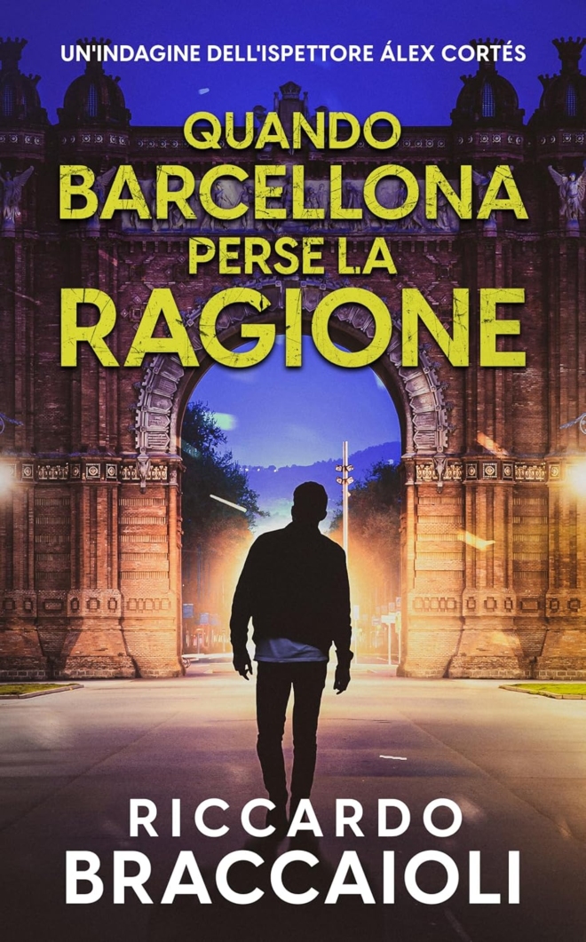 Quando Barcellona perse la ragione: Un Thriller dell'ispettore Álex Cortés